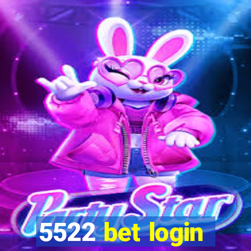 5522 bet login