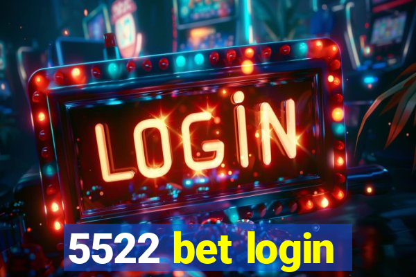 5522 bet login