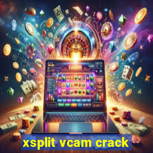 xsplit vcam crack