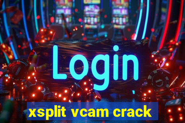 xsplit vcam crack