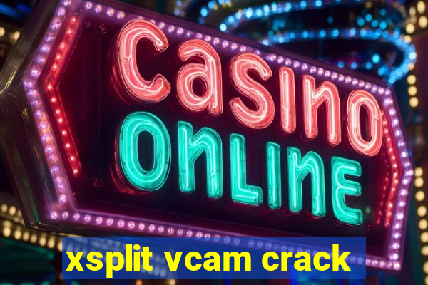 xsplit vcam crack