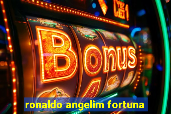 ronaldo angelim fortuna