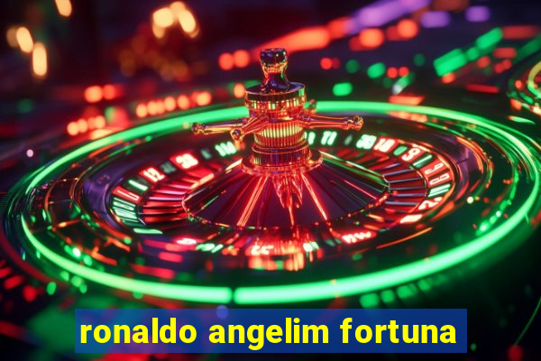 ronaldo angelim fortuna