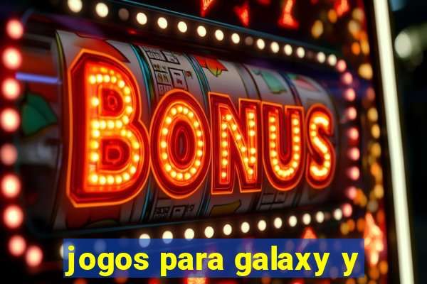 jogos para galaxy y