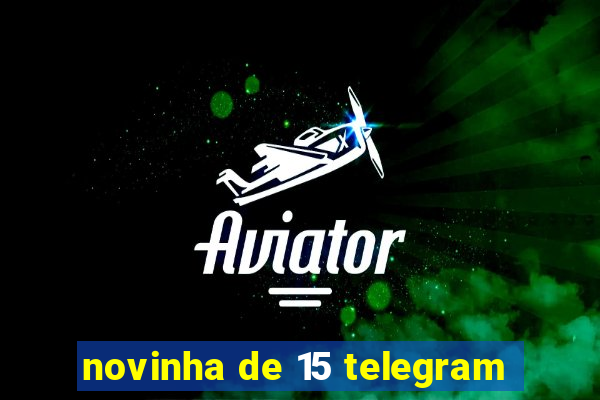 novinha de 15 telegram