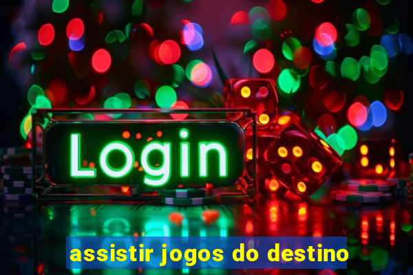 assistir jogos do destino