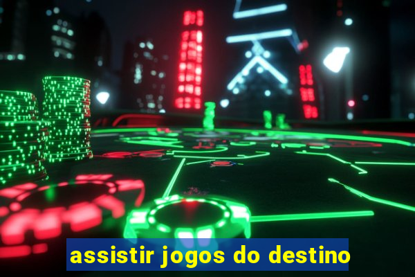 assistir jogos do destino