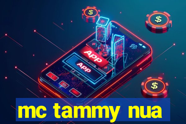 mc tammy nua