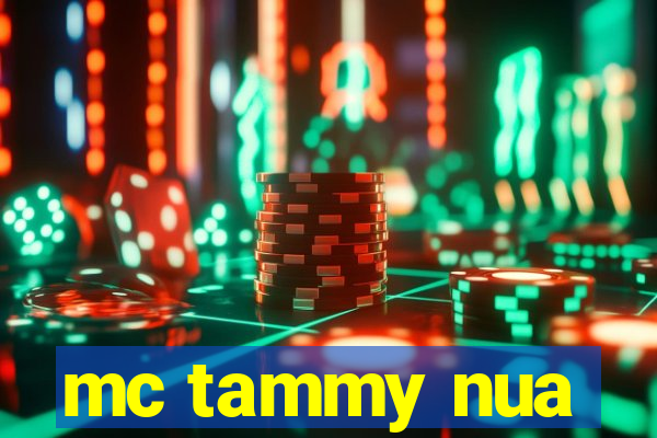 mc tammy nua