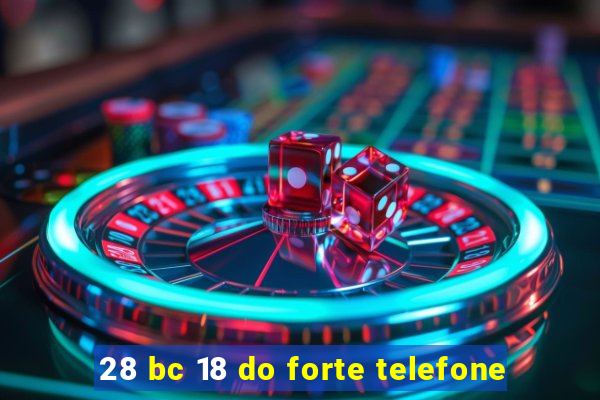 28 bc 18 do forte telefone