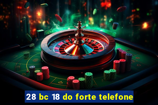 28 bc 18 do forte telefone