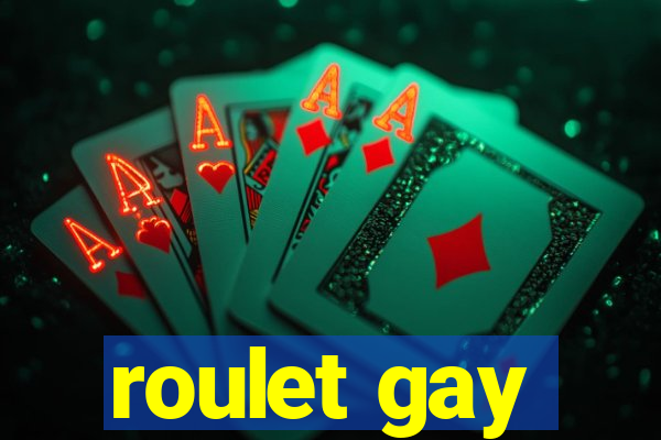 roulet gay