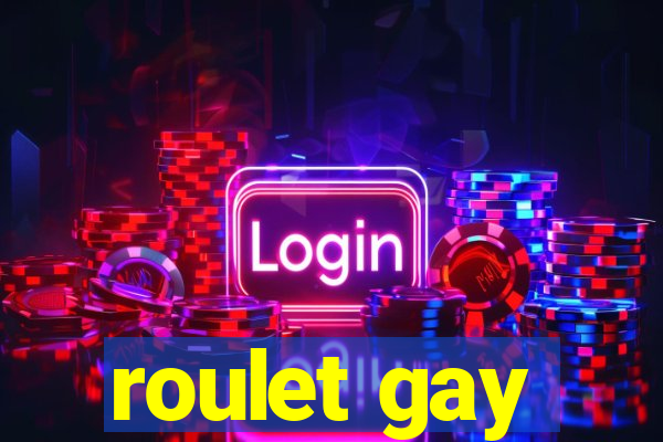 roulet gay