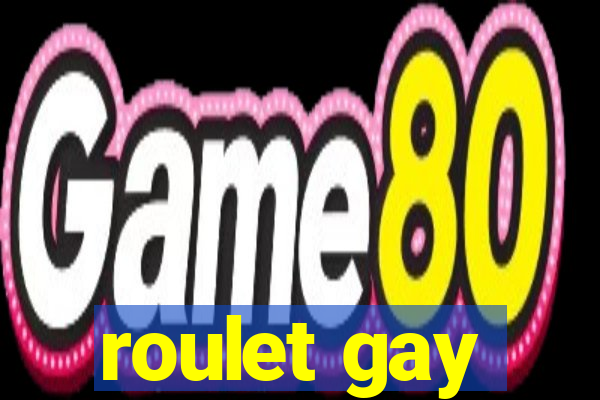 roulet gay