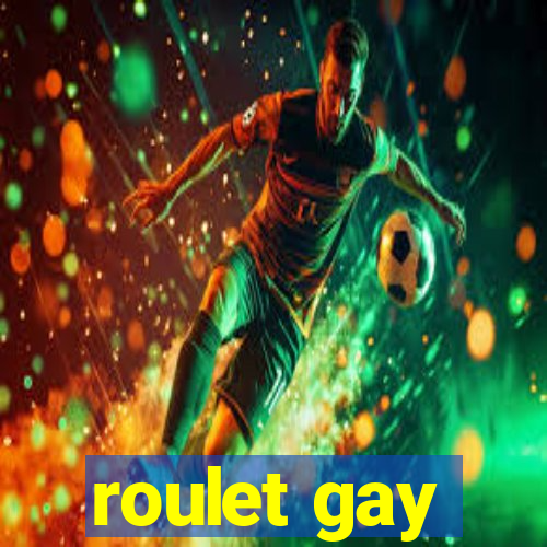 roulet gay