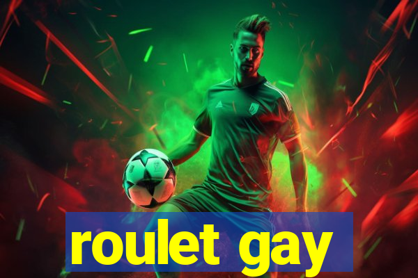 roulet gay