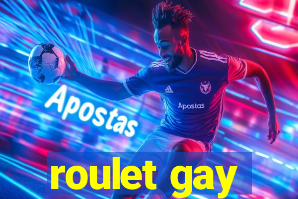 roulet gay