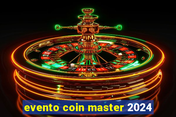 evento coin master 2024