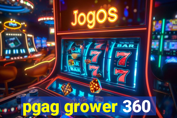 pgag grower 360