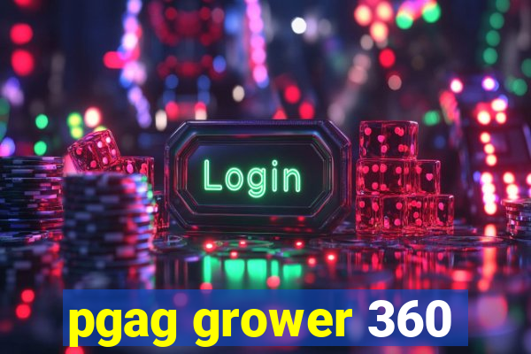 pgag grower 360