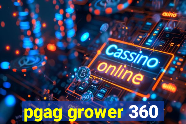 pgag grower 360