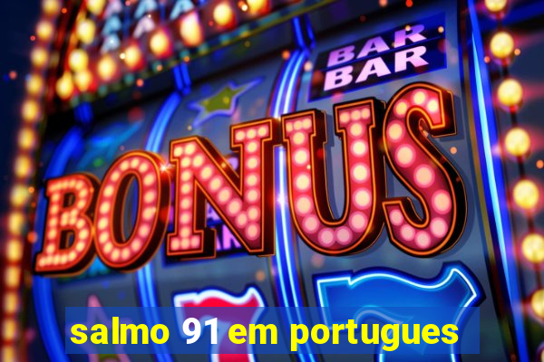 salmo 91 em portugues