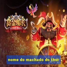 nome do machado do thor