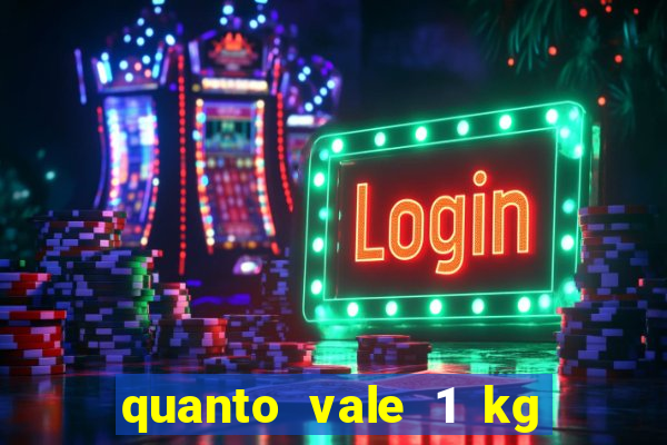 quanto vale 1 kg de lacre de latinha 2024