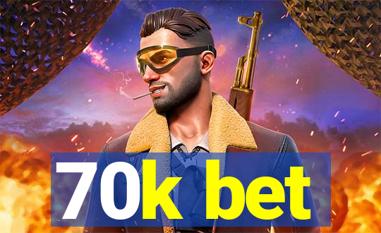 70k bet