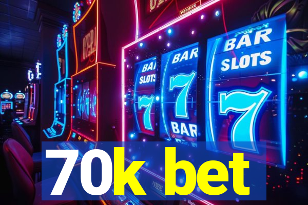 70k bet