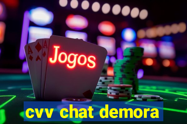 cvv chat demora