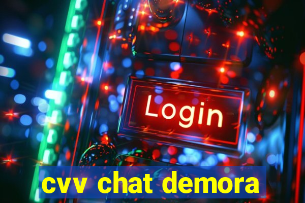 cvv chat demora