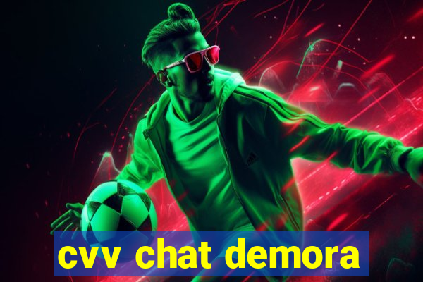 cvv chat demora