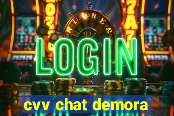 cvv chat demora