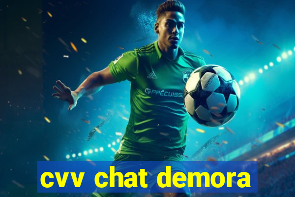 cvv chat demora