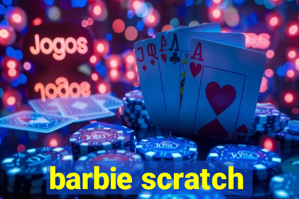 barbie scratch