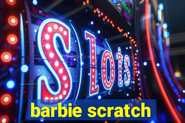 barbie scratch