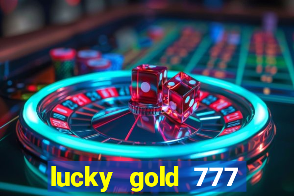 lucky gold 777 paga mesmo