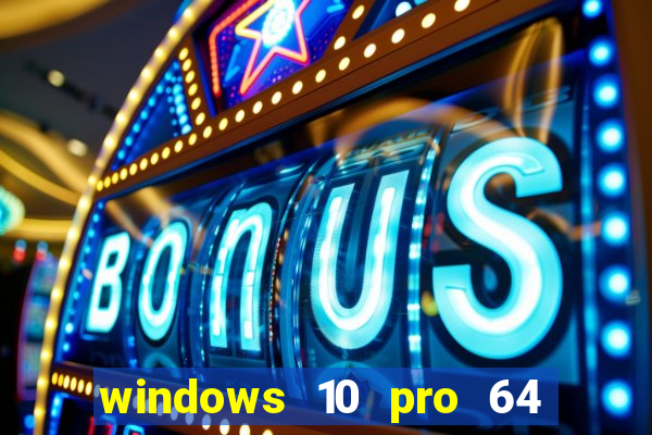 windows 10 pro 64 bits iso