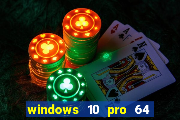 windows 10 pro 64 bits iso