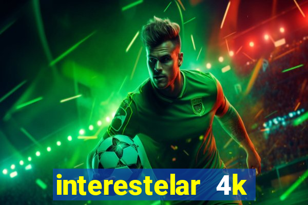 interestelar 4k dublado download