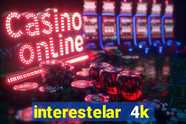 interestelar 4k dublado download