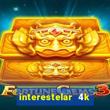 interestelar 4k dublado download