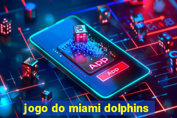 jogo do miami dolphins