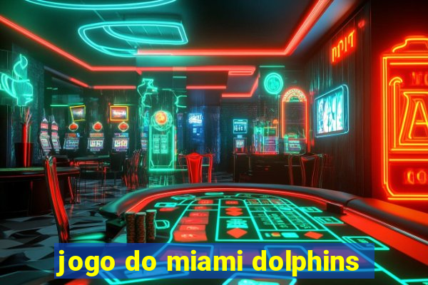 jogo do miami dolphins