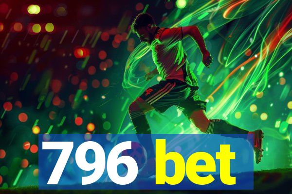 796 bet