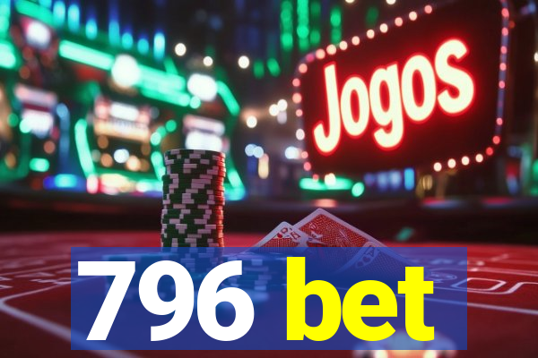 796 bet