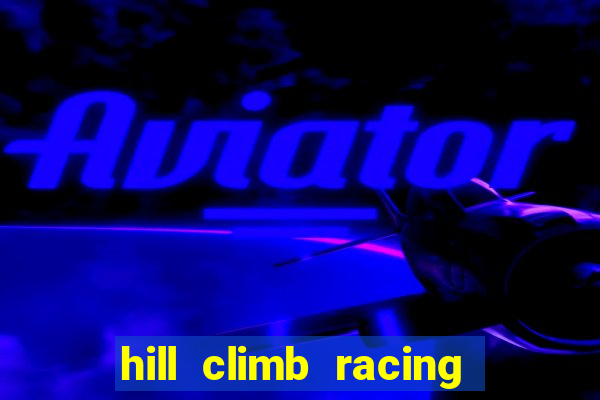 hill climb racing dinheiro infinito 2