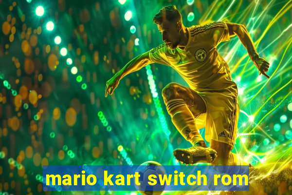 mario kart switch rom