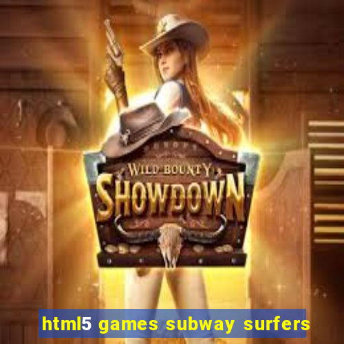 html5 games subway surfers